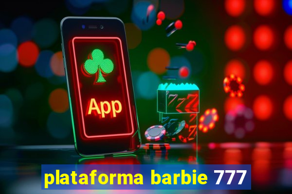 plataforma barbie 777